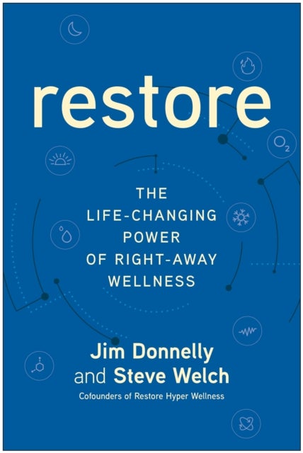 Restore - The Life-Changing Power of Right-Away Wellness