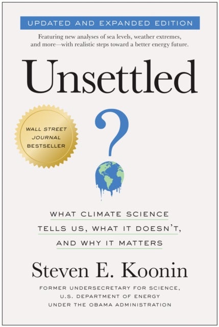 Unsettled (Updated and Expanded Edition) - What Climate Science Tells Us, What It Doesn't, and Why It Matters