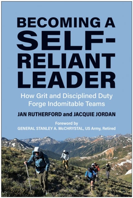 Becoming a Self-Reliant Leader - How Grit and Disciplined Duty Forge Indomitable Teams