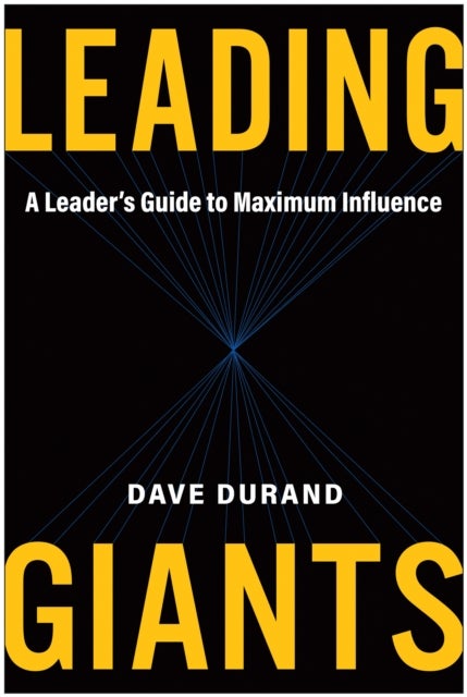 Leading Giants - A Leader's Guide to Maximum Influence