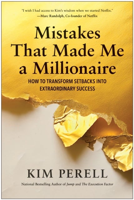 Mistakes that Made Me a Millionaire - How to Transform Setbacks into Extraordinary Success