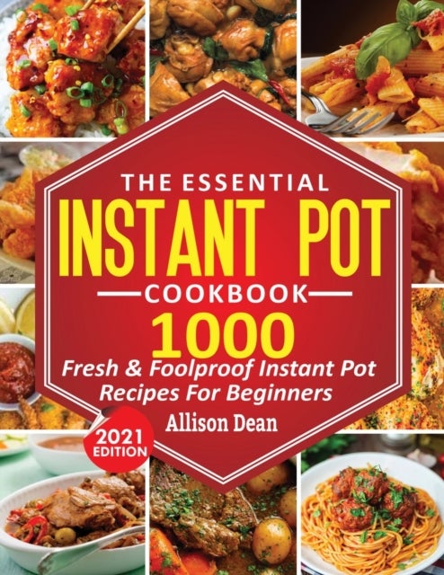 Bilde av The Essential Instant Pot Cookbook Av Allison Dean