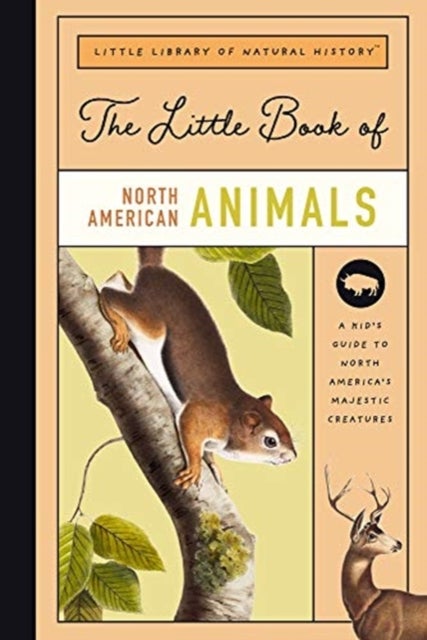 The Little Book of North American Mammals - A Guide to North America's Mammals, from Bears to Bison