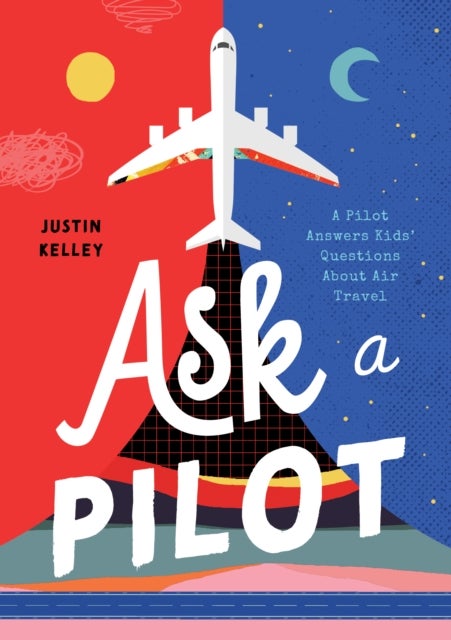 Ask a Pilot - A Pilot Answers Kids' Top Questions About Flying
