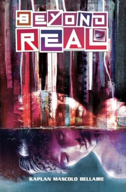 Beyond Real - The Complete Series