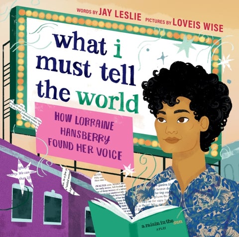 What I Must Tell the World - How Lorraine Hansberry Found Her Voice