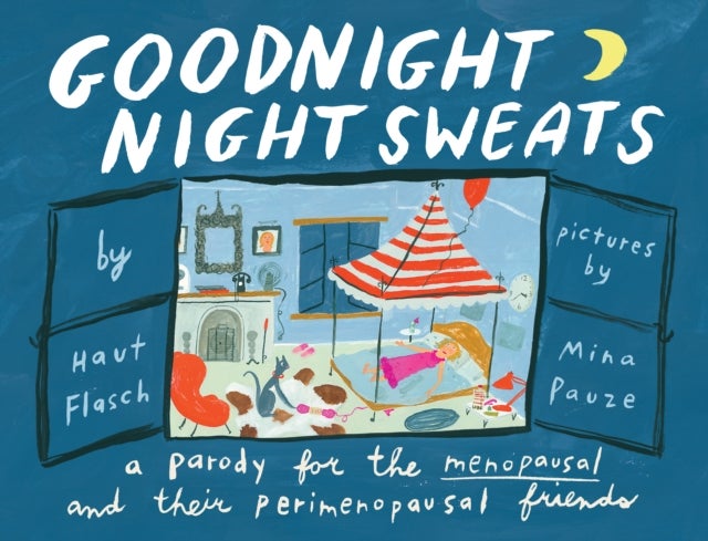Goodnight Night Sweats - A Parody for the Menopausal (and Their Perimenopausal Friends)