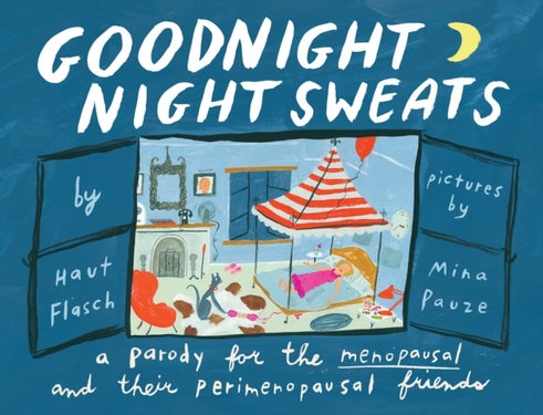 Goodnight Night Sweats - A Parody for the Menopausal (and Their Perimenopausal Friends)