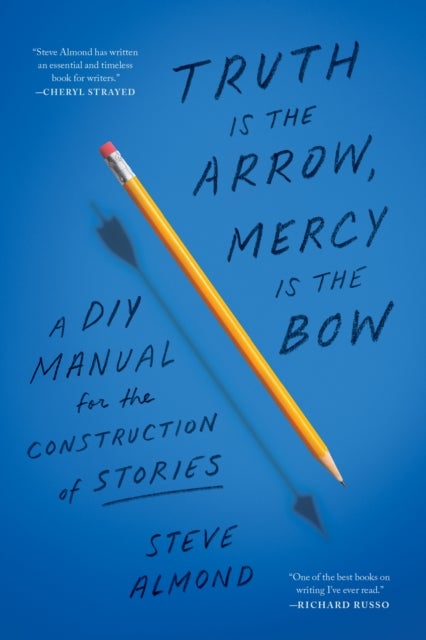 Truth is the Arrow, Mercy is the Bow - A DIY Manual for the Construction of Stories