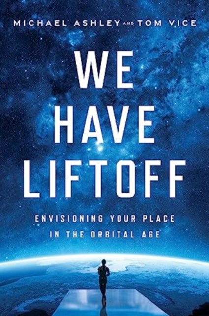We Have Liftoff - Envisioning Your Place in the Orbital Age