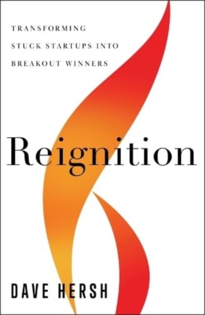 Reignition - Transforming Stuck Startups Into Breakout Winners