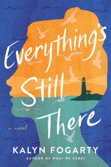 Everything's Still There - A Novel