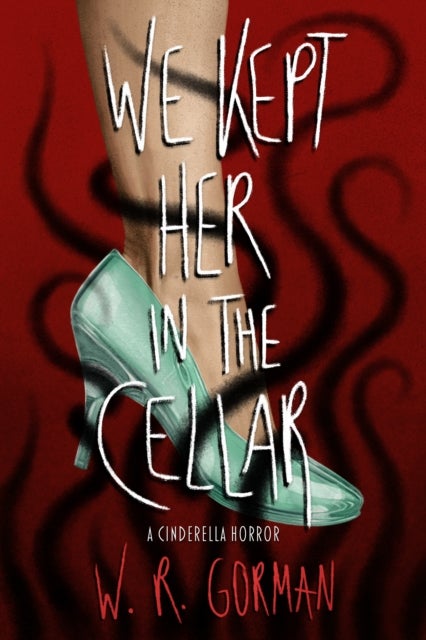 We Kept Her in the Cellar - A Novel