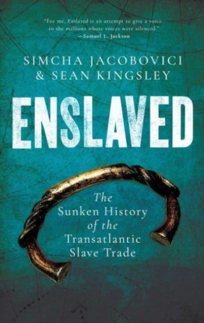 Enslaved - The Sunken History of the Transatlantic Slave Trade
