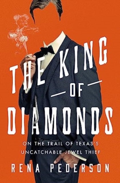 The King of Diamonds - The Search for the Elusive Texas Jewel Thief