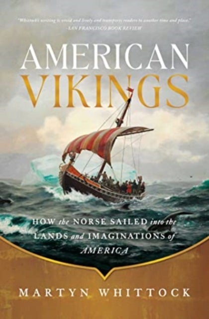 American Vikings - How the Norse Sailed into the Lands and Imaginations of America