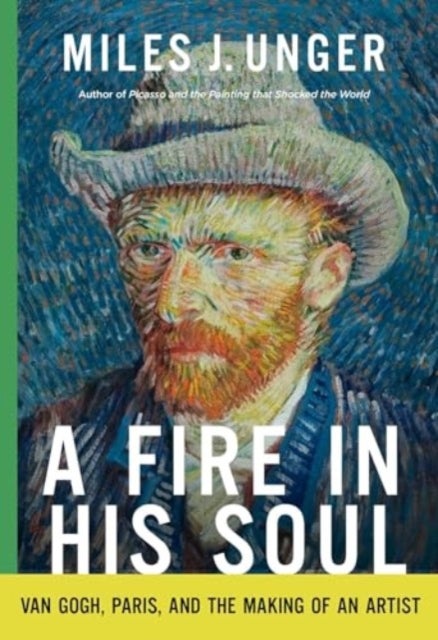 A Fire in His Soul - Van Gogh, Paris, and the Making of an Artist