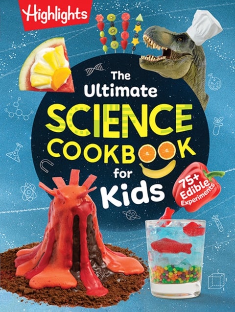 The Ultimate Science Cookbook for Kids - Over 75 Recipes & Science Experiments for Kids, A STEM Cookbook for Young Scientists that Transforms