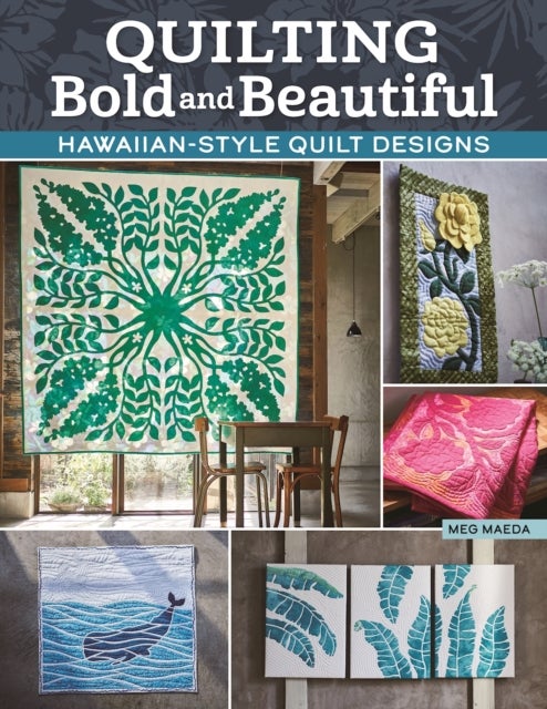 Quilting Bold and Beautiful - Hawaiian-Style Quilt Designs