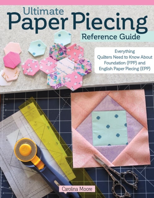 Bilde av Ultimate Paper Piecing Reference Guide Av Carolina Moore