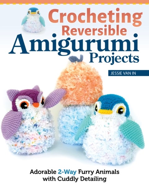 Crocheting Reversible Amigurumi Projects - Adorable 2-Way Patterns Using Fur Yarn & Easy Methods