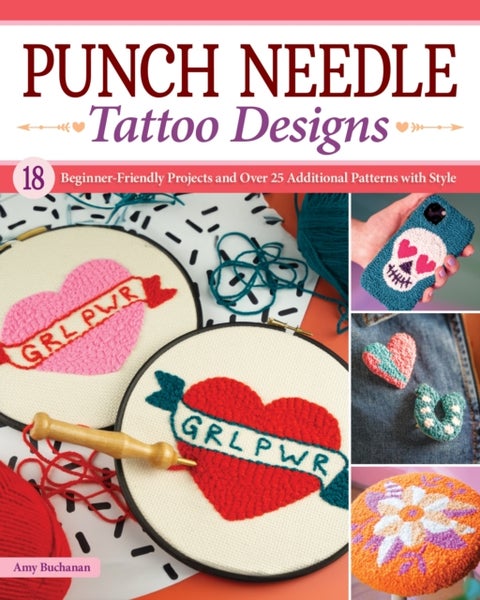 Punch Needle Tattoo Designs - 18 Beginner-Friendly Projects and Over 25 Additional Patterns with Style