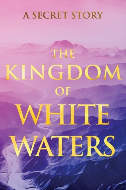 The Kingdom of White Waters - A Secret Story