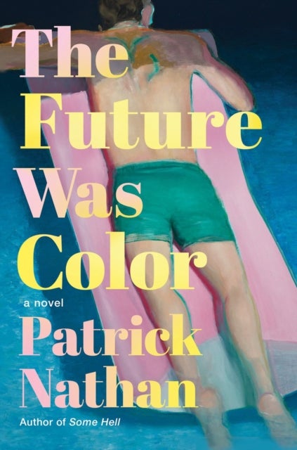 The Future Was Color - A Novel