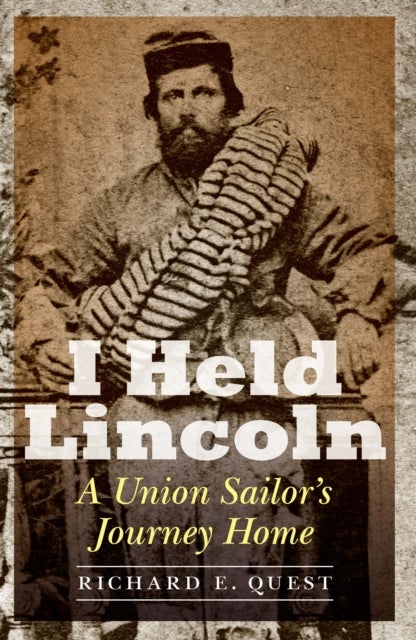I Held Lincoln - A Union Sailor's Journey Home