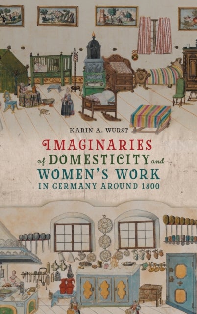 Imaginaries of Domesticity and Women¿s Work in Germany around 1800