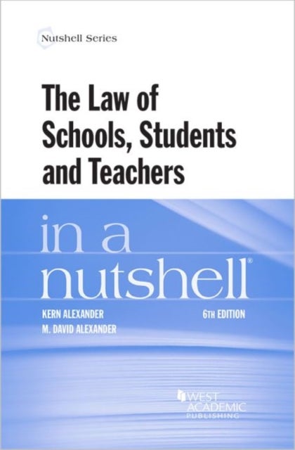 Bilde av The Law Of Schools, Students And Teachers In A Nutshell Av Kern Alexander, M. David Alexander