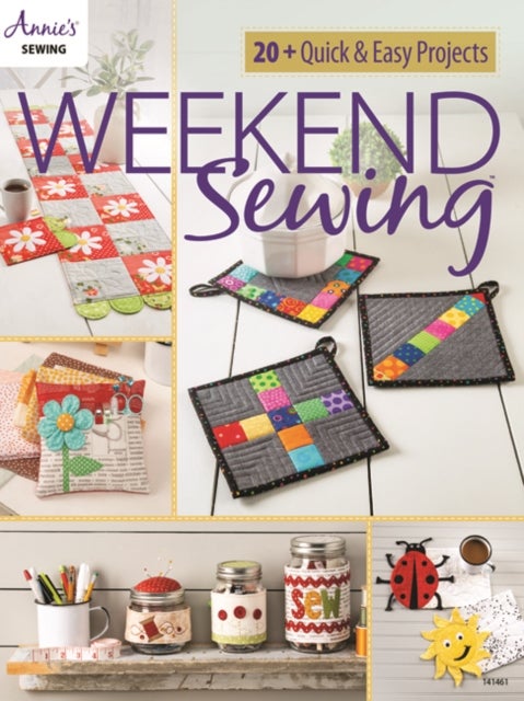 Weekend Sewing - 20+ Quick & Easy Projects