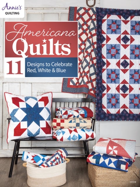 Americana Quilts - 11 Designs to Celebrate Red, White & Blue