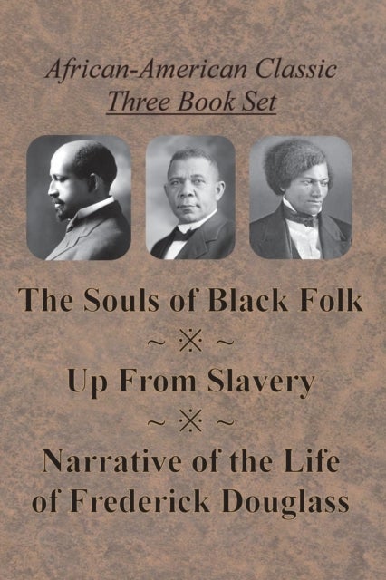 African-American Classic Three Book Set - The Souls of Black Folk, Up From Slavery, and Narrative of