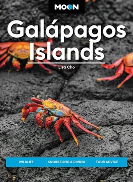 Moon Galapagos Islands (Fourth Edition) - Wildlife, Snorkeling & Diving, Tour Advice