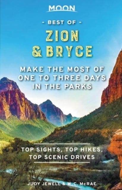Moon Best of Zion & Bryce (First Edition) - Make the Most of One to Three Days in the Parks