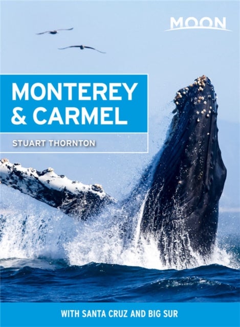 Moon Monterey & Carmel (Seventh Edition) - With Santa Cruz & Big Sur