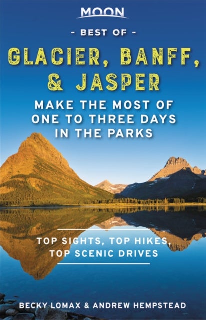 Bilde av Moon Best Of Glacier, Banff &amp; Jasper (first Editio Av Andrew Hempstead, Becky Lomax