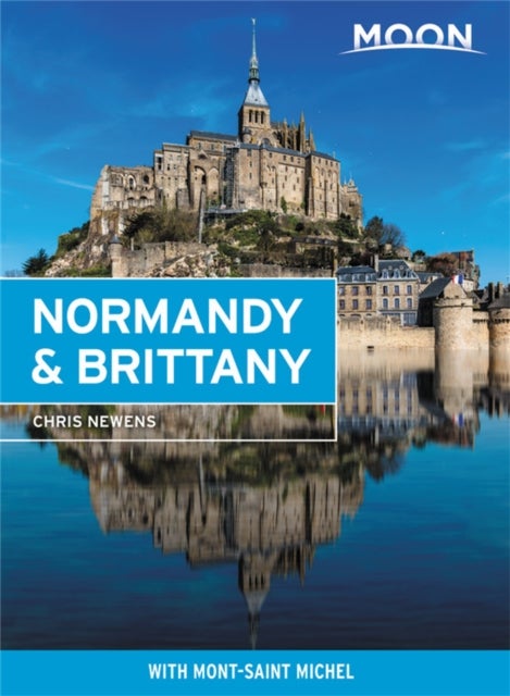 Moon Normandy & Brittany - Moon Travel Guide