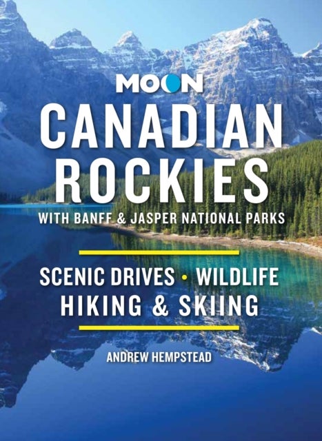 Bilde av Moon Canadian Rockies: With Banff &amp; Jasper National Parks (eleventh Edition) Av Andrew Hempstead
