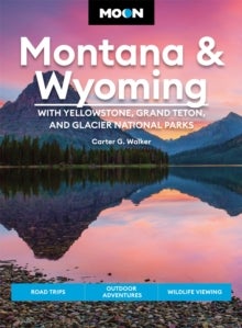 Bilde av Moon Montana &amp; Wyoming: With Yellowstone, Grand Teton &amp; Glacier National Parks (fifth Edition) Av Carter Walker