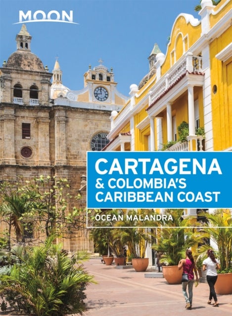 Bilde av Moon Cartagena &amp; Colombia&#039;s Caribbean Coast (second Edition) Av Ocean Malandra