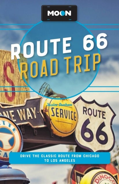 Moon Route 66 Road Trip (Fourth Edition) - Drive the Classic Route from Chicago to Los Angeles