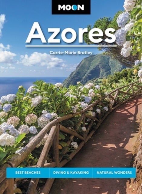 Moon Azores (Second Edition) - Best Beaches, Diving & Kayaking, Natural Wonders