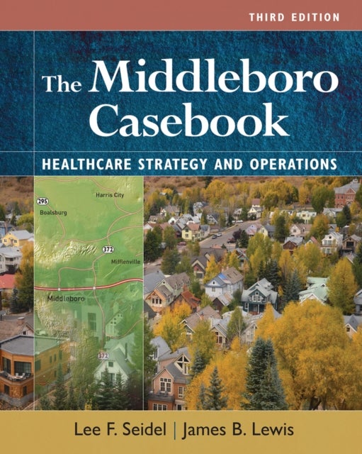 The Middleboro Casebook - Healthcare Strategies and Operations