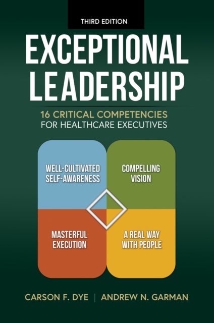 Exceptional Leadership - 16 Critical Competencies for Healthcare Executives