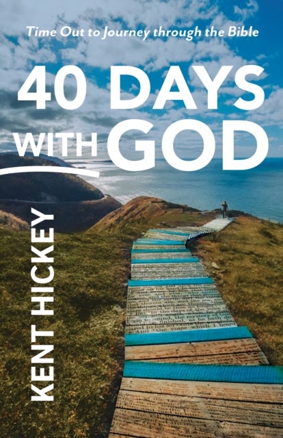 40 Days with God - Time Out to Journey Through the Bible