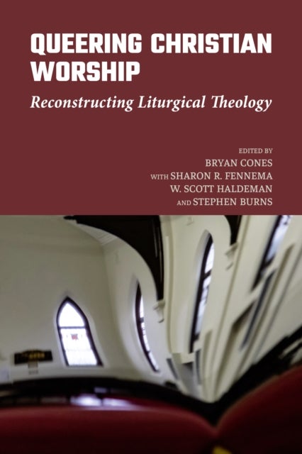 Queering Christian Worship - Reconstructing Liturgical Theology
