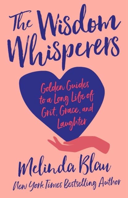 The Wisdom Whisperers - Golden Guides to a Long Life of Grit, Grace, and Laughter
