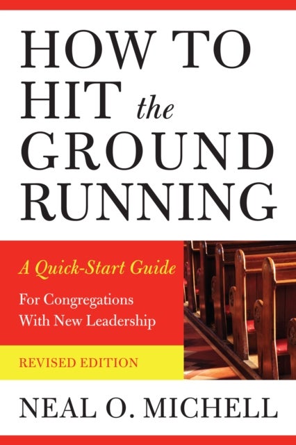 How to Hit the Ground Running - A Quick-Start Guide for Congregations with New Leadership